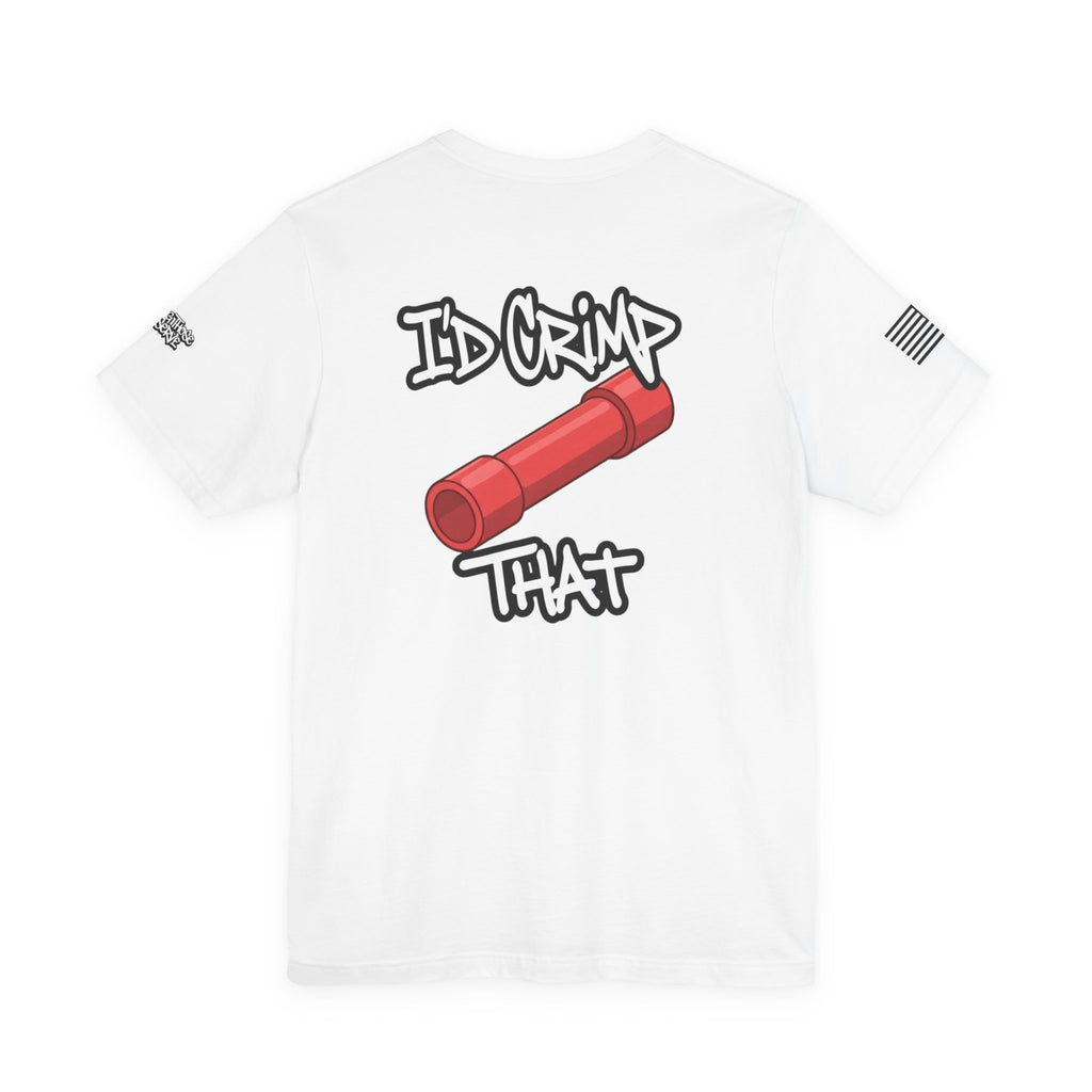 I’d Crimp That Tee